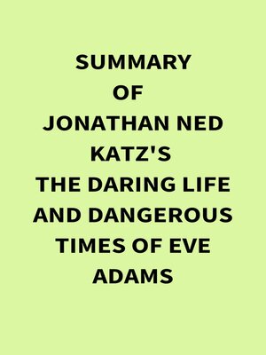 cover image of Summary of Jonathan Ned Katz's the Daring Life and Dangerous Times of Eve Adams